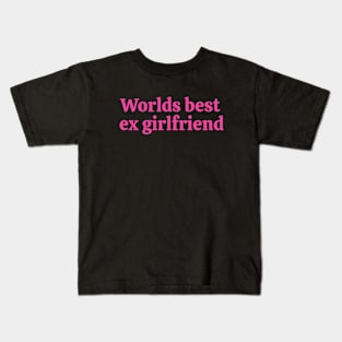 Worlds best ex girlfriend Pink Kids T-Shirt